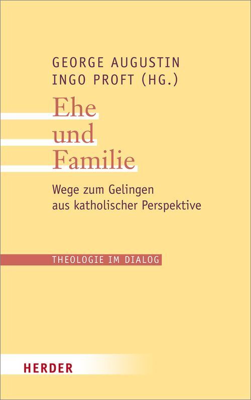 Cover: 9783451312571 | Ehe und Familie | Wege zum Gelingen aus katholischer Perspektive