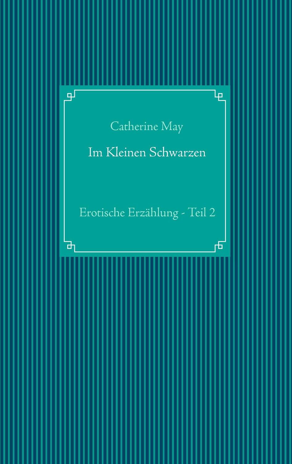 Cover: 9783743128477 | Im Kleinen Schwarzen - Teil 2 | Erotische Erzählung | Catherine May