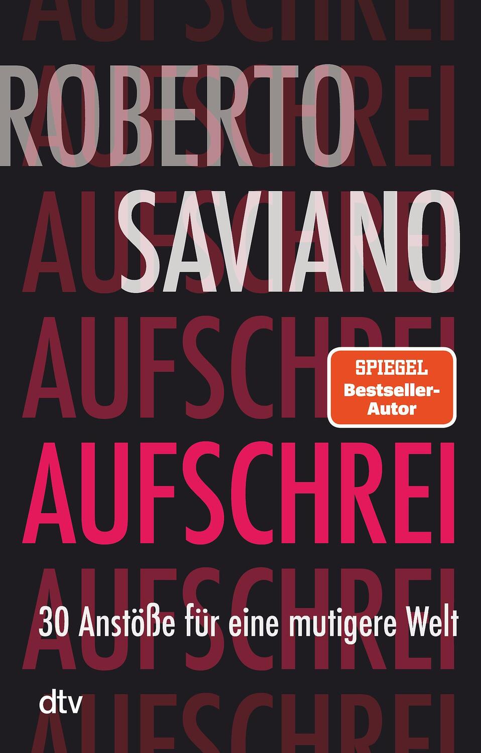 Cover: 9783423352246 | Aufschrei | 30 Anstöße für eine mutigere Welt | Roberto Saviano | Buch