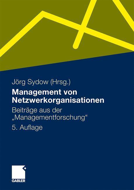 Cover: 9783834918789 | Management von Netzwerkorganisationen | Jörg Sydow | Taschenbuch