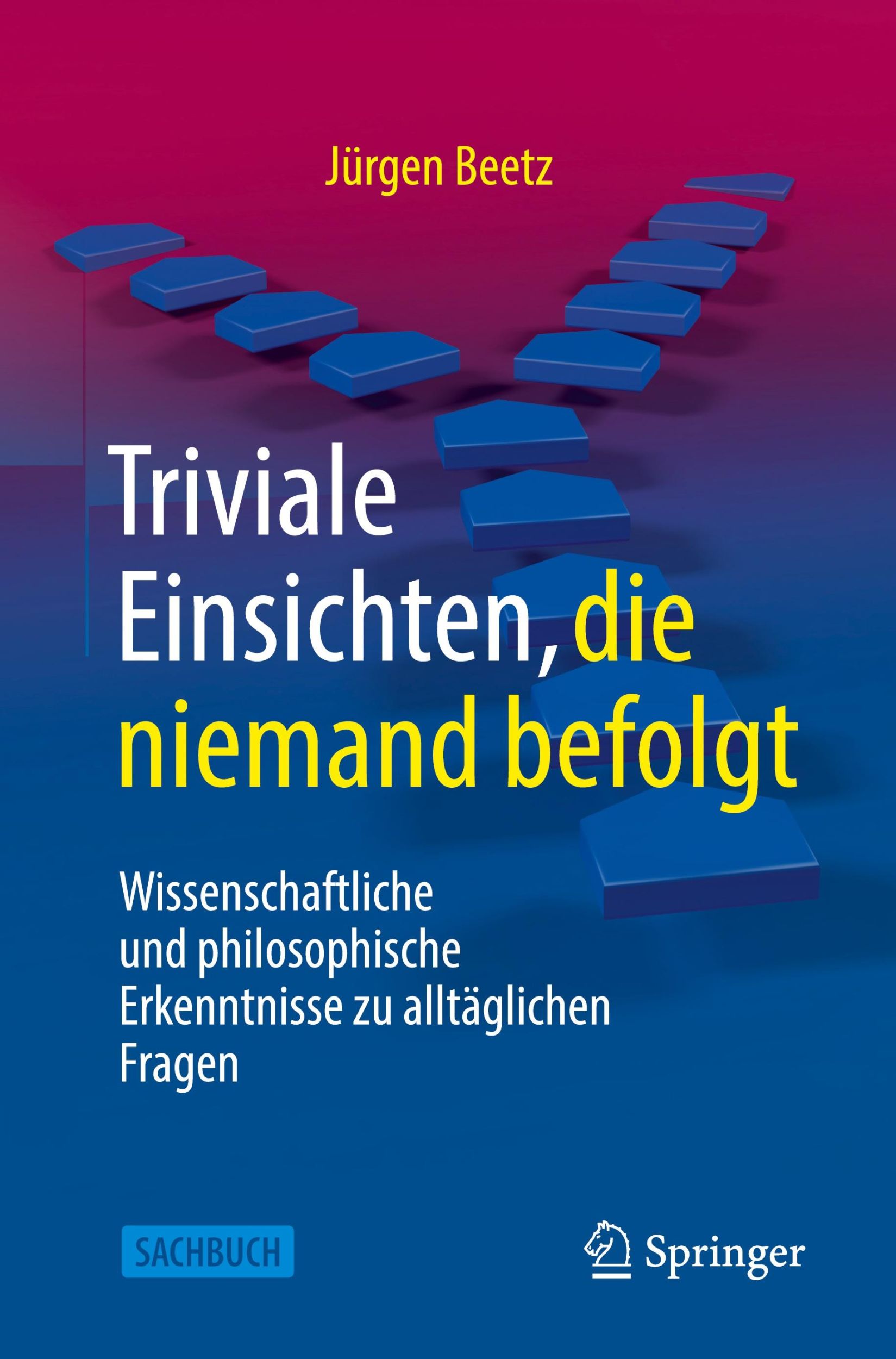 Cover: 9783662658659 | Triviale Einsichten, die niemand befolgt | Jürgen Beetz | Taschenbuch