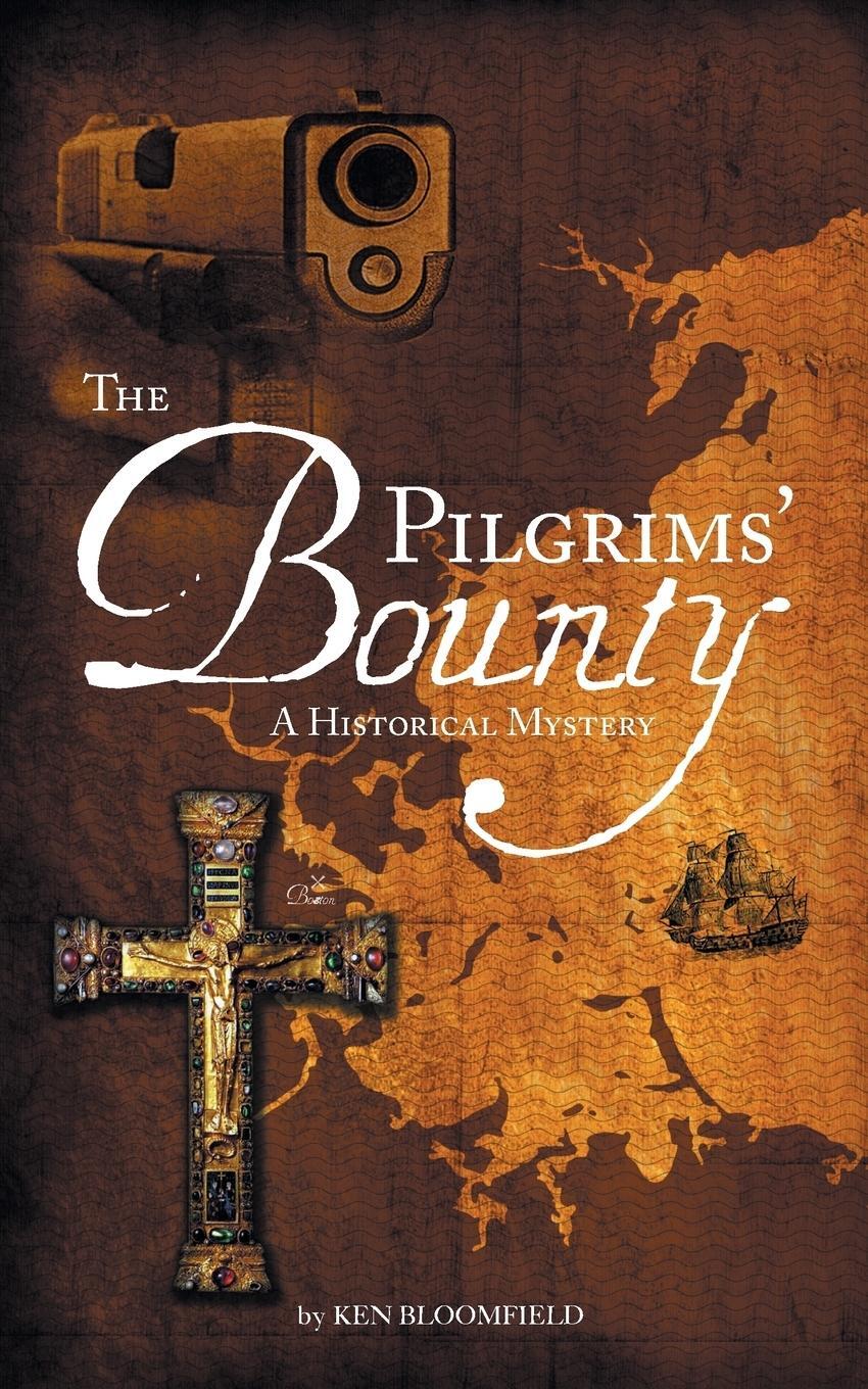 Cover: 9780993000010 | The Pilgrims' Bounty A Historical Mystery | Ken Bloomfield | Buch
