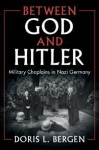 Cover: 9781108487702 | Between God and Hitler | Military Chaplains in Nazi Germany | Bergen