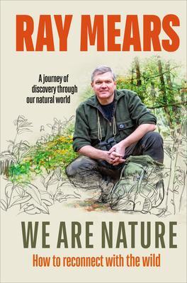 Cover: 9781529107982 | We Are Nature | How to reconnect with the wild | Ray Mears | Buch