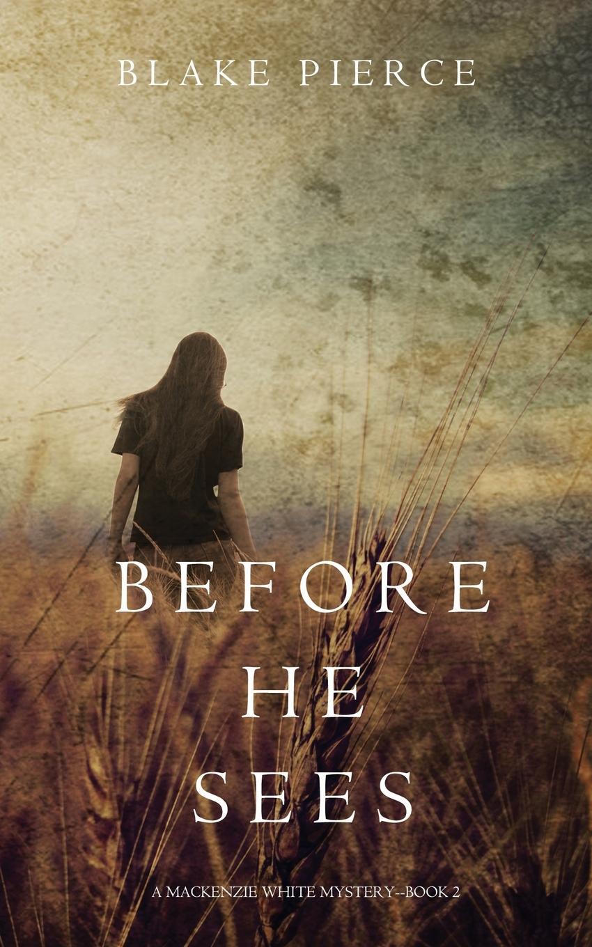 Cover: 9781632918468 | Before he Sees (A Mackenzie White Mystery-Book 2) | Blake Pierce