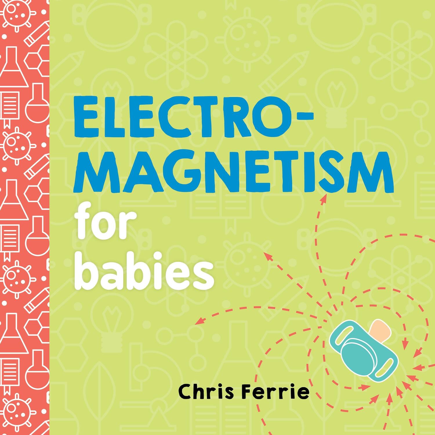Cover: 9781492656296 | Electromagnetism for Babies | Chris Ferrie | Buch | Baby University