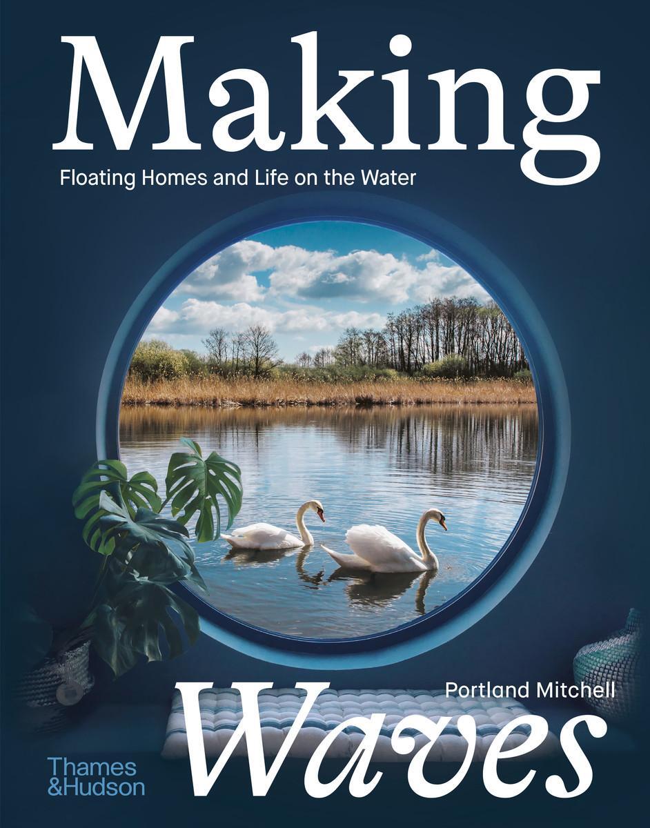 Cover: 9780500024218 | Making Waves | Floating Homes and Life on the Water | Mitchell | Buch