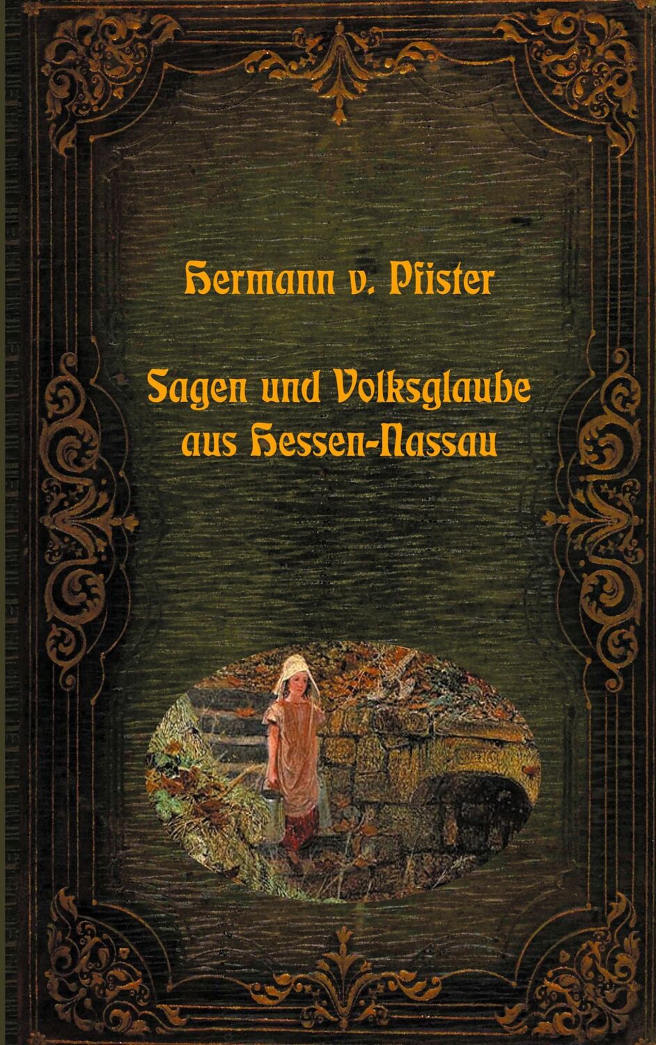 Cover: 9783755776925 | Sagen und Volksglaube aus Hessen-Nassau | Hermann Von Pfister | Buch