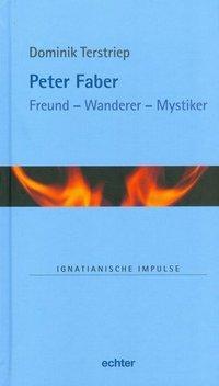 Cover: 9783429039851 | Peter Faber | Freund, Wanderer, Mystiker, Ignatianische Impulse 73