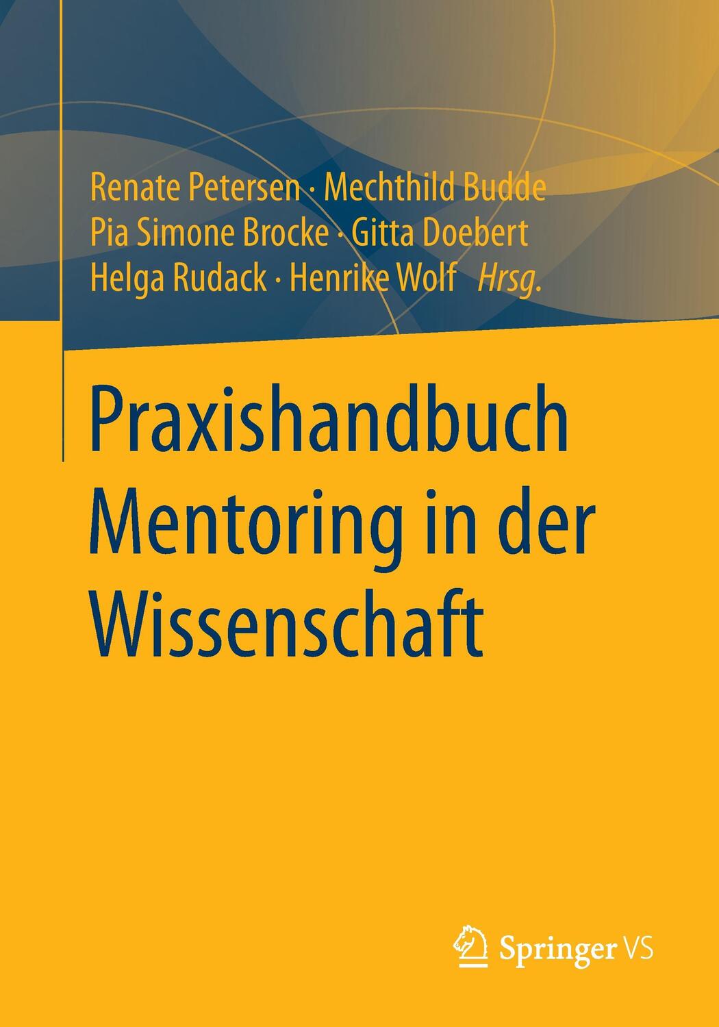 Cover: 9783658142674 | Praxishandbuch Mentoring in der Wissenschaft | Renate Petersen (u. a.)
