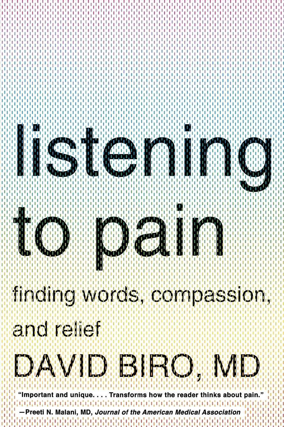 Cover: 9780393340259 | Listening to Pain | Finding Words, Compassion, and Relief | David Biro