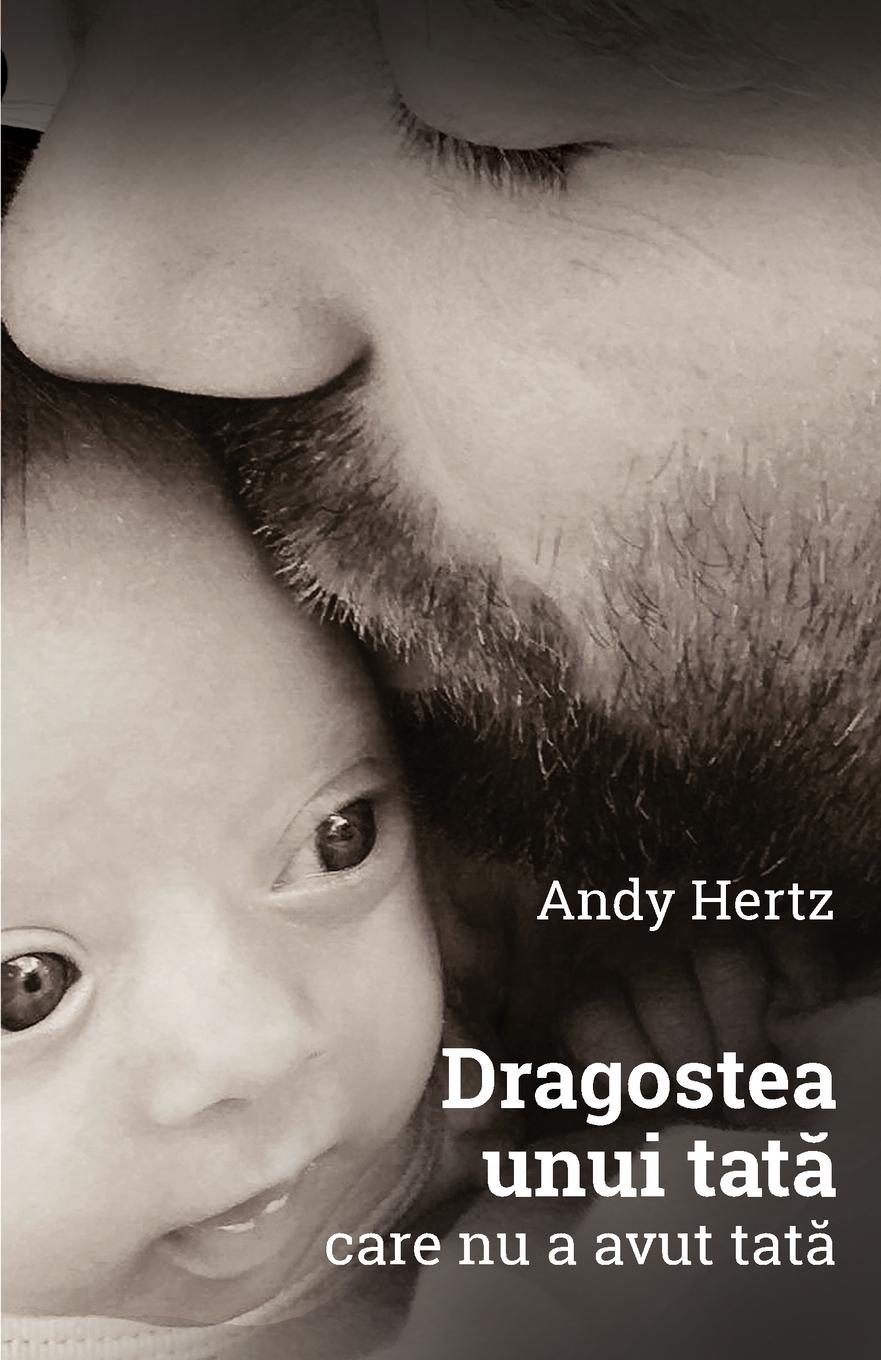 Cover: 9789730343434 | Dragostea unui tata care nu a avut tata | Andy Hertz | Taschenbuch