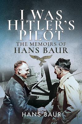 Cover: 9781526760760 | I Was Hitler's Pilot | The Memoirs of Hans Baur | Hans Baur | Buch