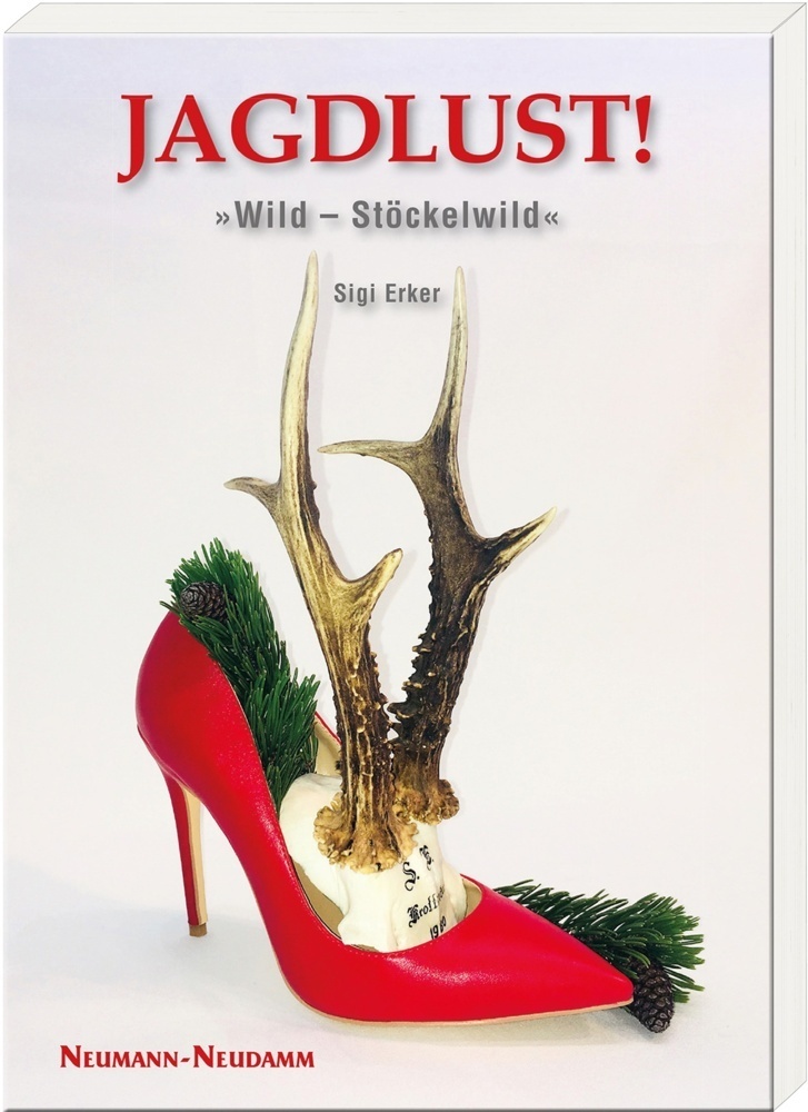 Cover: 9783788819958 | JAGDLUST! | »Wild - Stöckelwild« | Siegfried Erker | Taschenbuch