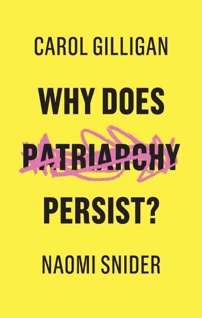 Cover: 9781509529131 | Why Does Patriarchy Persist? | Carol Gilligan (u. a.) | Taschenbuch