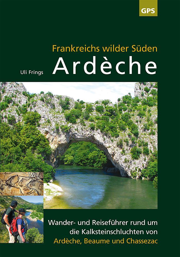 Cover: 9783000429934 | Ardèche, Frankreichs wilder Süden | Uli Frings | Taschenbuch | Deutsch