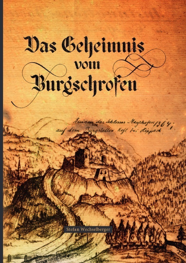 Cover: 9783757527525 | Das Geheimnis vom Burgschrofen | DE | Stefan Wechselberger | Buch