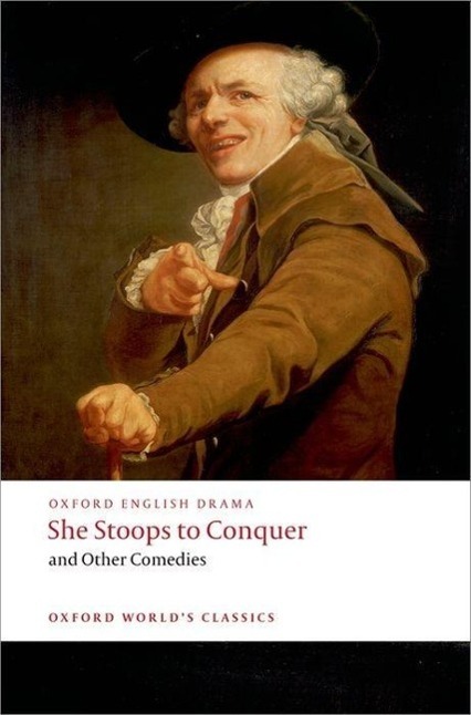 Cover: 9780199553884 | She Stoops to Conquer and Other Comedies | Oliver Goldsmith (u. a.)