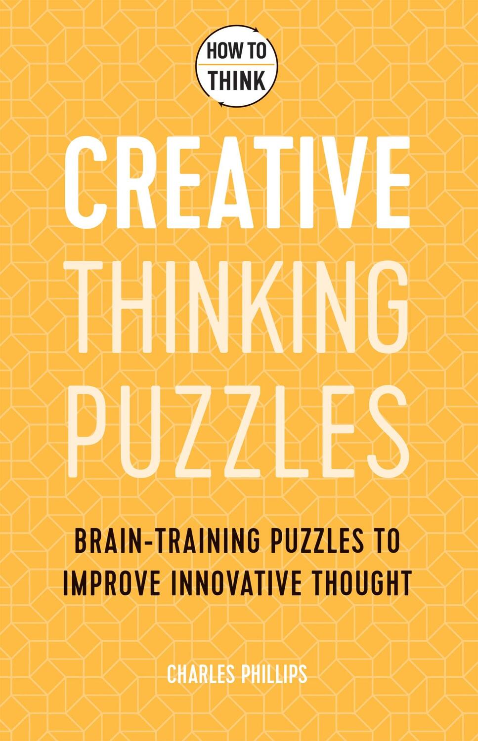 Cover: 9781787397835 | How to Think: Creative Thinking Puzzles | Charles Philips | Buch
