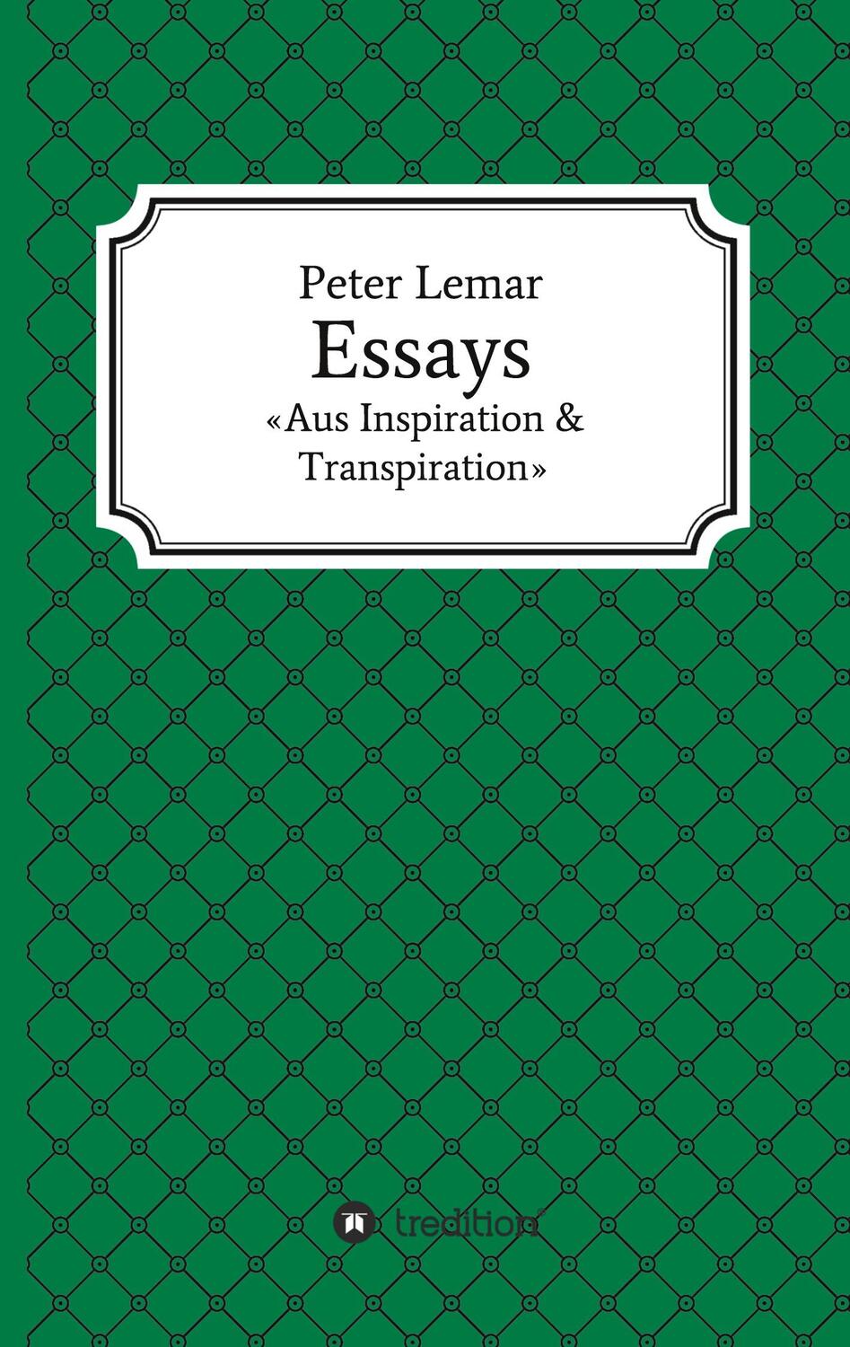 Cover: 9783347253254 | Essays - Aus Inspiration &amp; Transpiration | Peter Lemar | Buch | 180 S.