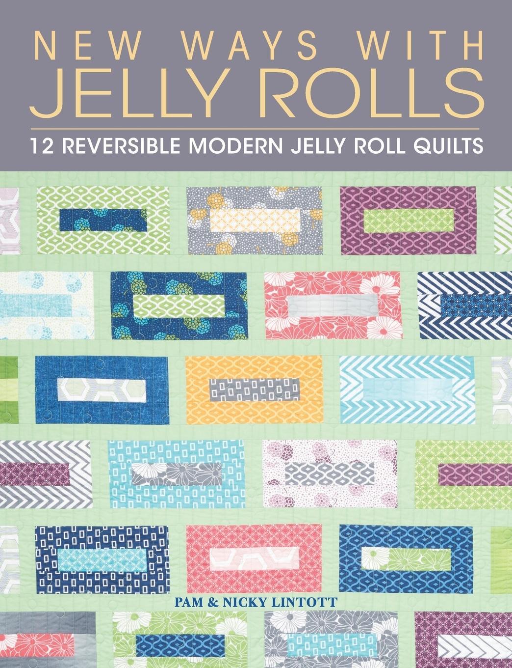 Cover: 9781446304761 | New Ways with Jelly Rolls: 12 Reversible Modern Jelly Roll Quilts