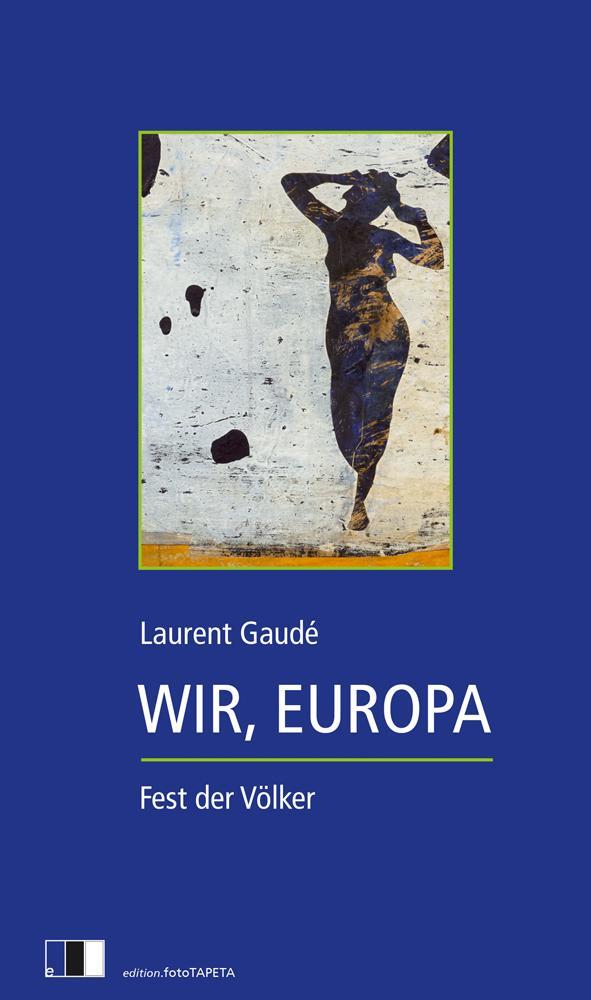 Cover: 9783949262067 | Wir, Europa | Fest der Völker | Laurent Gaudé | Buch | 144 S. | 2021