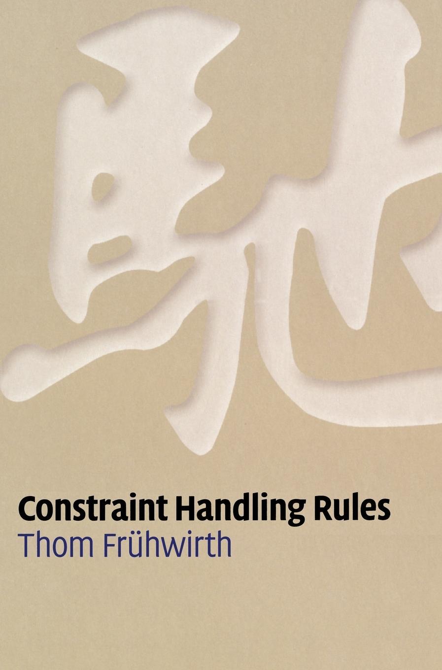 Cover: 9780521877763 | Constraint Handling Rules | Thom Frühwirth | Buch | Englisch | 2009