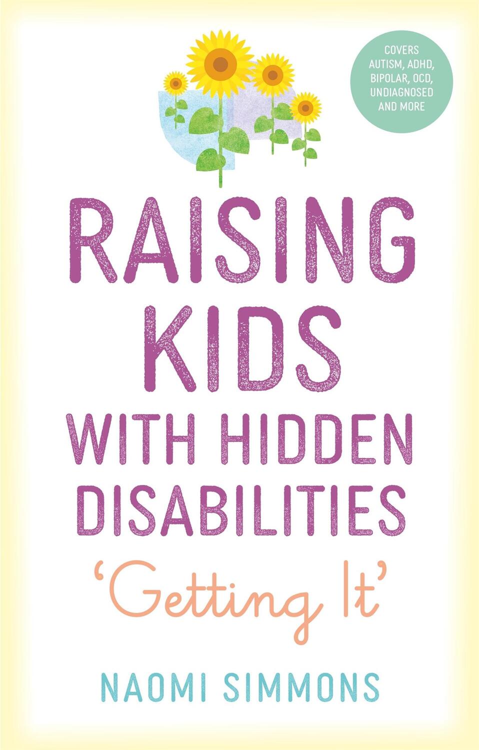 Cover: 9781839971556 | Raising Kids with Hidden Disabilities | Getting It | Naomi Simmons