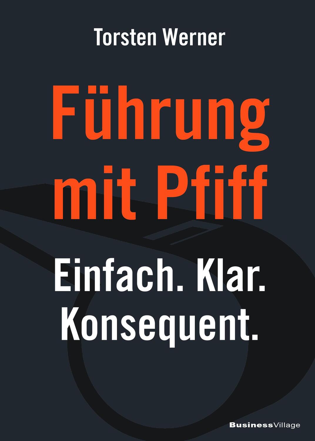 Cover: 9783869805856 | Führung mit Pfiff | Einfach. Klar. Konsequent. | Werner Torsten | Buch