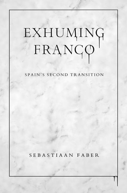 Cover: 9780826501738 | Exhuming Franco: Spain's Second Transition | Sebastiaan Faber | Buch