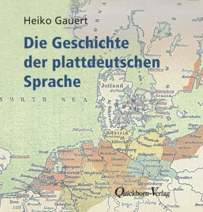 Cover: 9783876514451 | Die Geschichte der plattdeutschen Sprache | Heiko Gauert | Taschenbuch