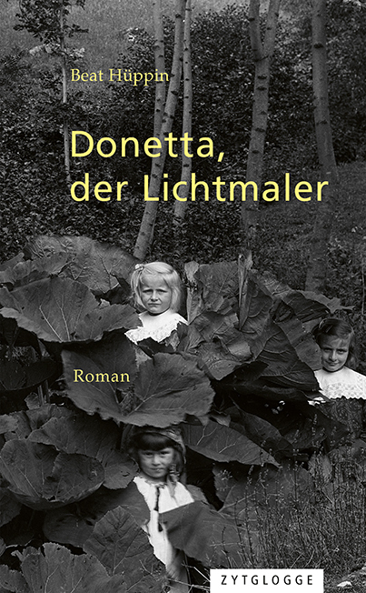 Cover: 9783729609921 | Donetta, der Lichtmaler | Roman | Beat Hüppin | Buch | Deutsch | 2018