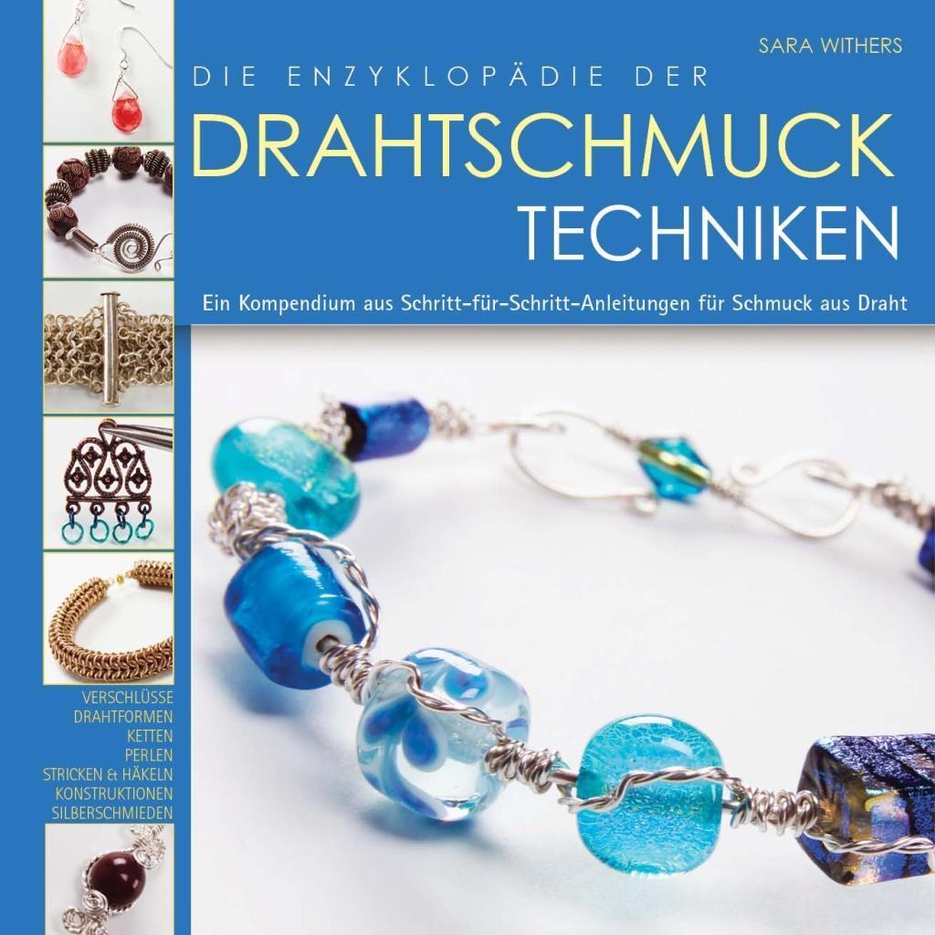Cover: 9783940577139 | Die Enzyklopädie der Drahtschmuck Techniken | Sara Withers | Buch