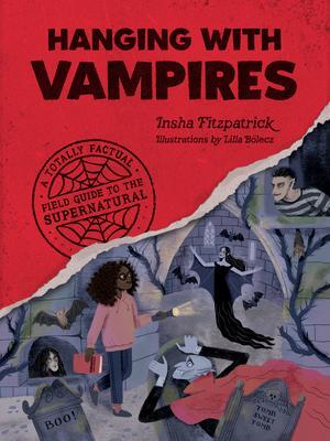 Cover: 9781683693413 | Hanging with Vampires: A Totally Factual Field Guide to the...