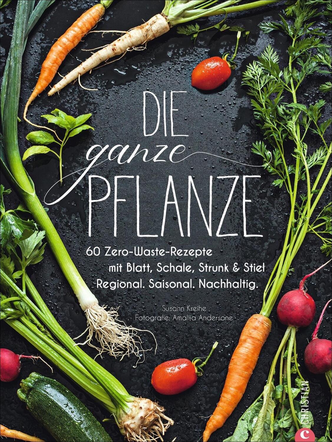 Cover: 9783959614115 | Kochbuch: Die ganze Pflanze. 60 geniale vegetarische Rezepte zu...