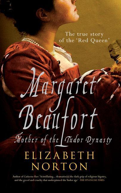 Cover: 9781445605784 | Margaret Beaufort | Mother of the Tudor Dynasty | Elizabeth Norton