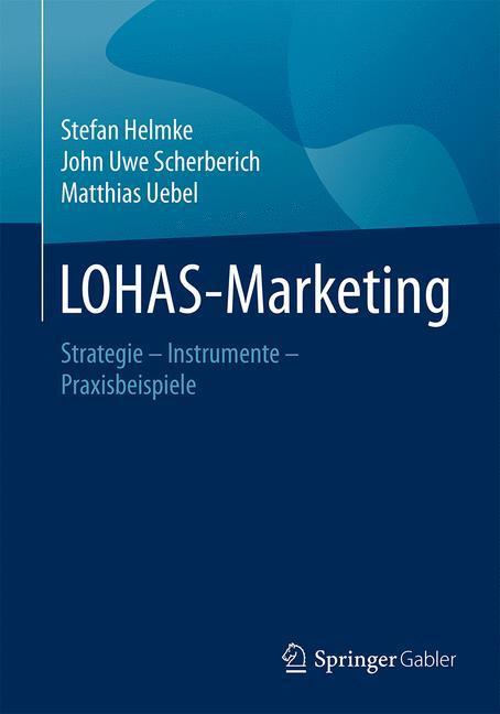 Cover: 9783834930422 | LOHAS-Marketing | Strategie - Instrumente - Praxisbeispiele | Buch