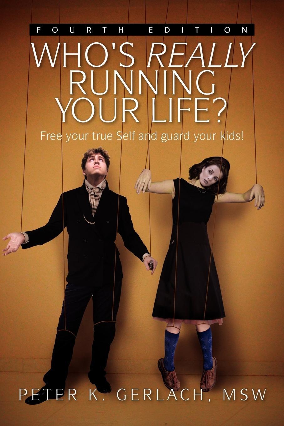 Cover: 9781456875046 | Who's Really Running Your Life? Fourth Edition | Peter K. Msw Gerlach