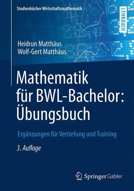 Cover: 9783658115746 | Mathematik für BWL-Bachelor, Übungsbuch | Heidrun Matthäus (u. a.)