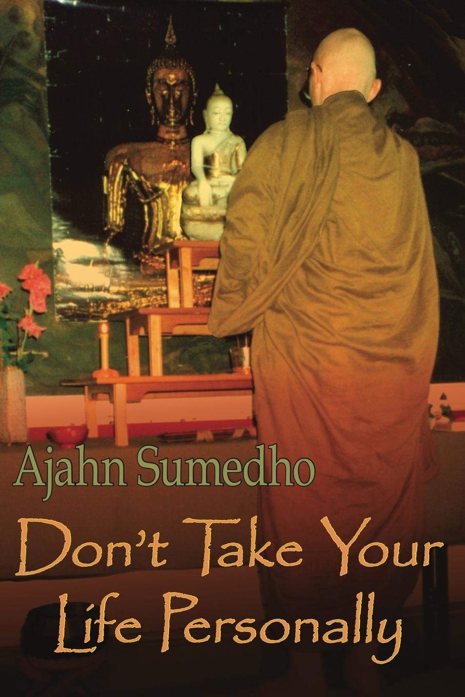 Cover: 9780946672318 | Don't Take Your Life Personally | Ajahn Sumedho | Taschenbuch | 2010