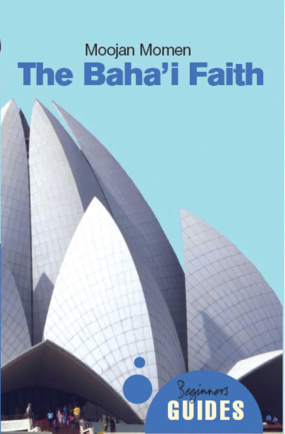 Cover: 9781851685639 | The Baha'i Faith | A Beginner's Guide | Moojan Momen | Taschenbuch