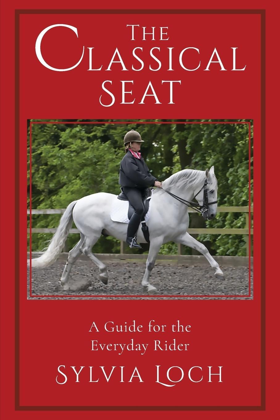 Cover: 9781635617160 | The Classical Seat | A Guide for the Everyday Rider | Sylvia Loch