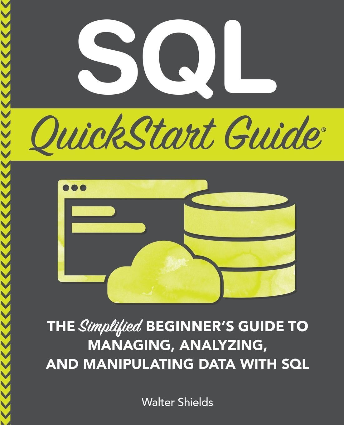 Cover: 9781945051753 | SQL QuickStart Guide | Walter Shields | Taschenbuch | Paperback | 2019
