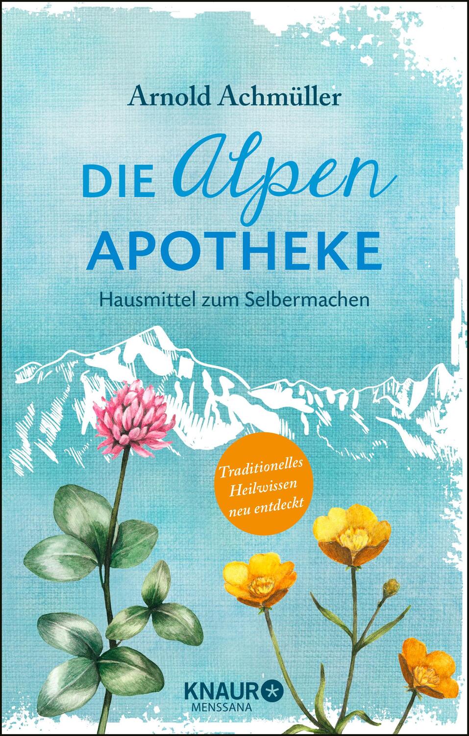 Cover: 9783426658185 | Die Alpen-Apotheke | Hausmittel zum Selbermachen | Arnold Achmüller