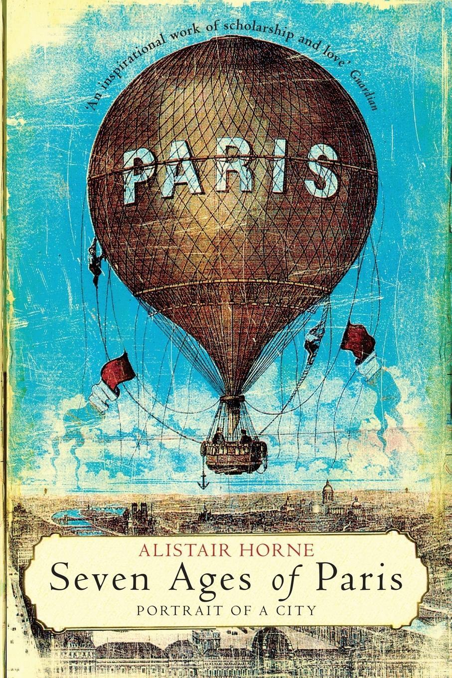 Cover: 9781509889259 | Seven Ages of Paris | Portrait of a City | Alistair Horne | Buch | Pan