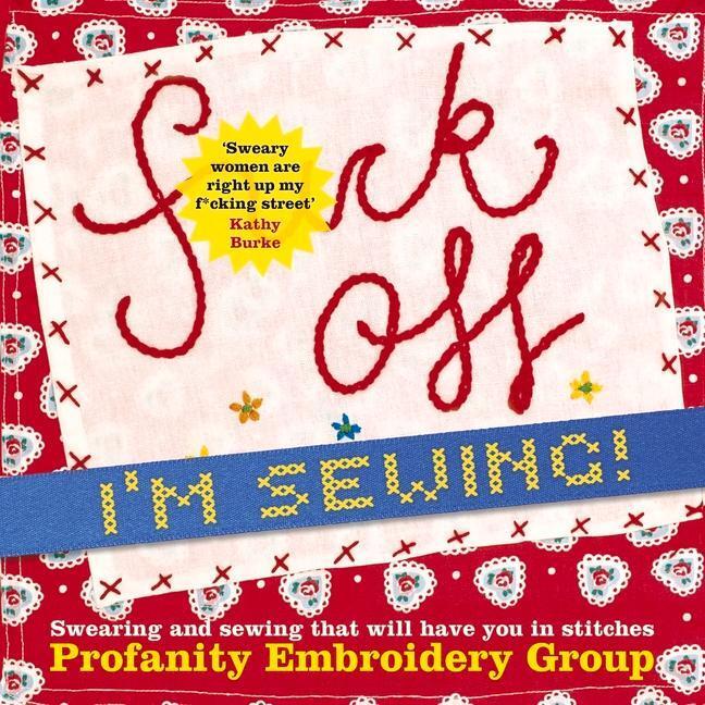 Cover: 9780750996051 | Fuck Off, I'm Sewing | Profanity Embroidery Group | Taschenbuch | 2020