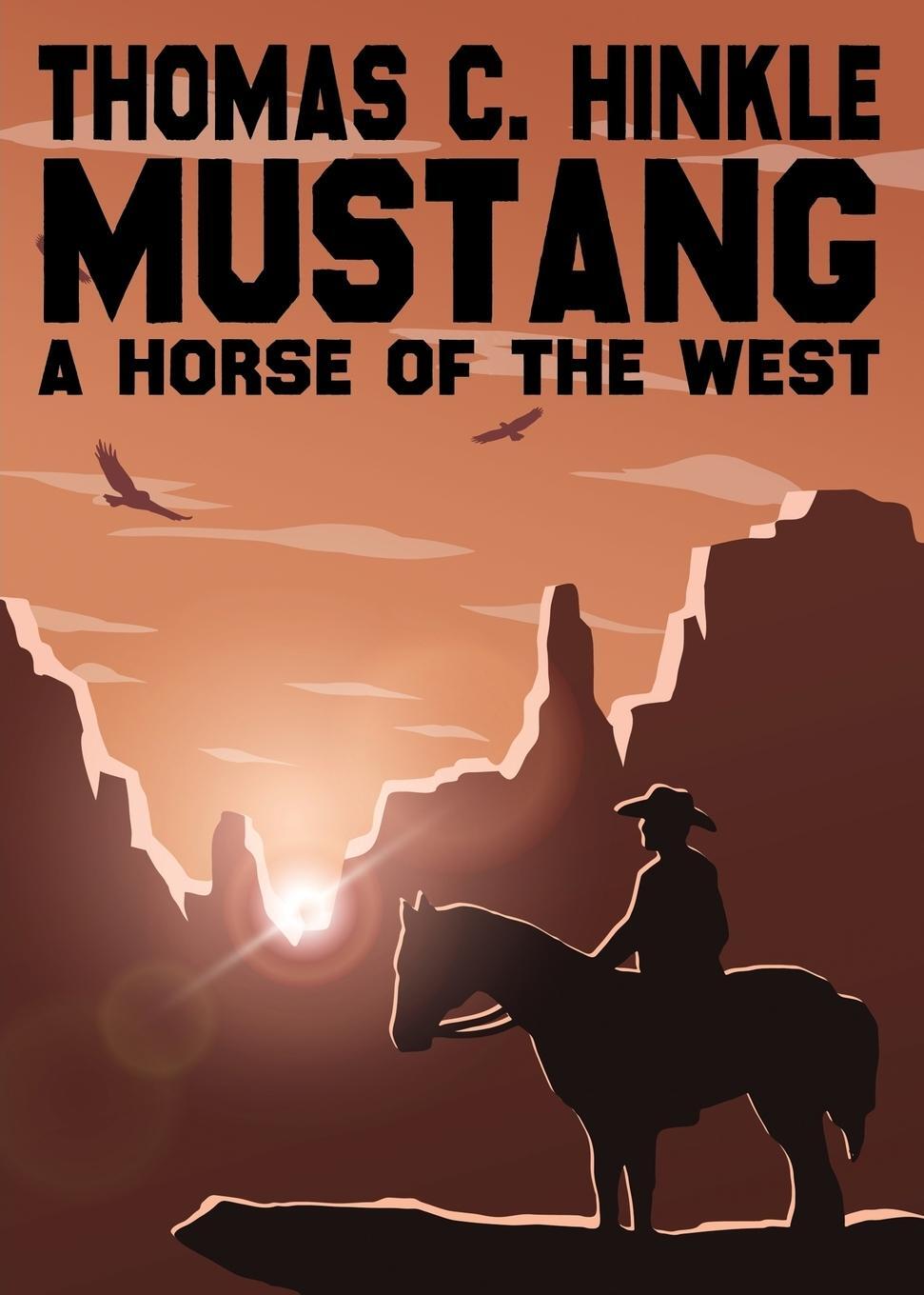 Cover: 9781479428014 | Mustang | A Horse of the West | Thomas C. Hinkle | Taschenbuch | 2017