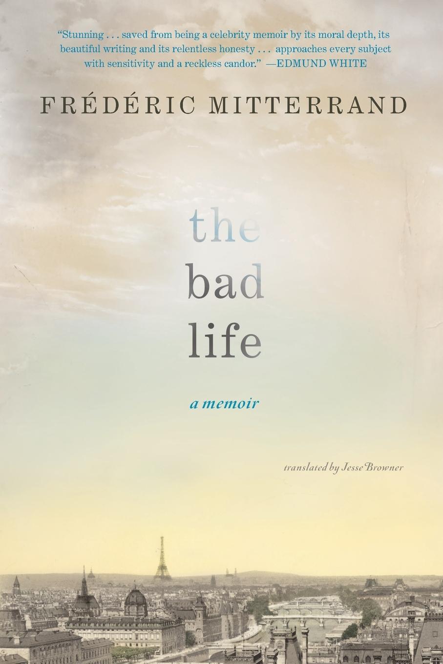 Cover: 9781593762605 | The Bad Life | A Memoir | Frederic Mitterrand | Taschenbuch | Englisch