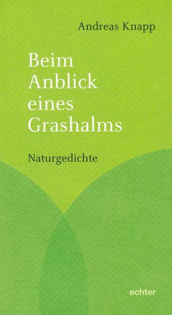 Cover: 9783429044084 | Beim Anblick eines Grashalms | Naturgedichte | Andreas Knapp | Buch