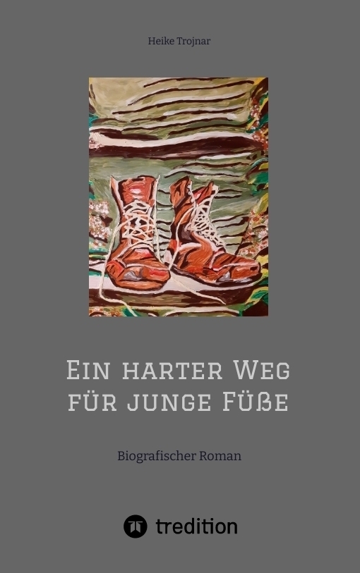 Cover: 9783347627604 | Ein harter Weg für junge Füße | Biografischer Roman. DE | Trojnar